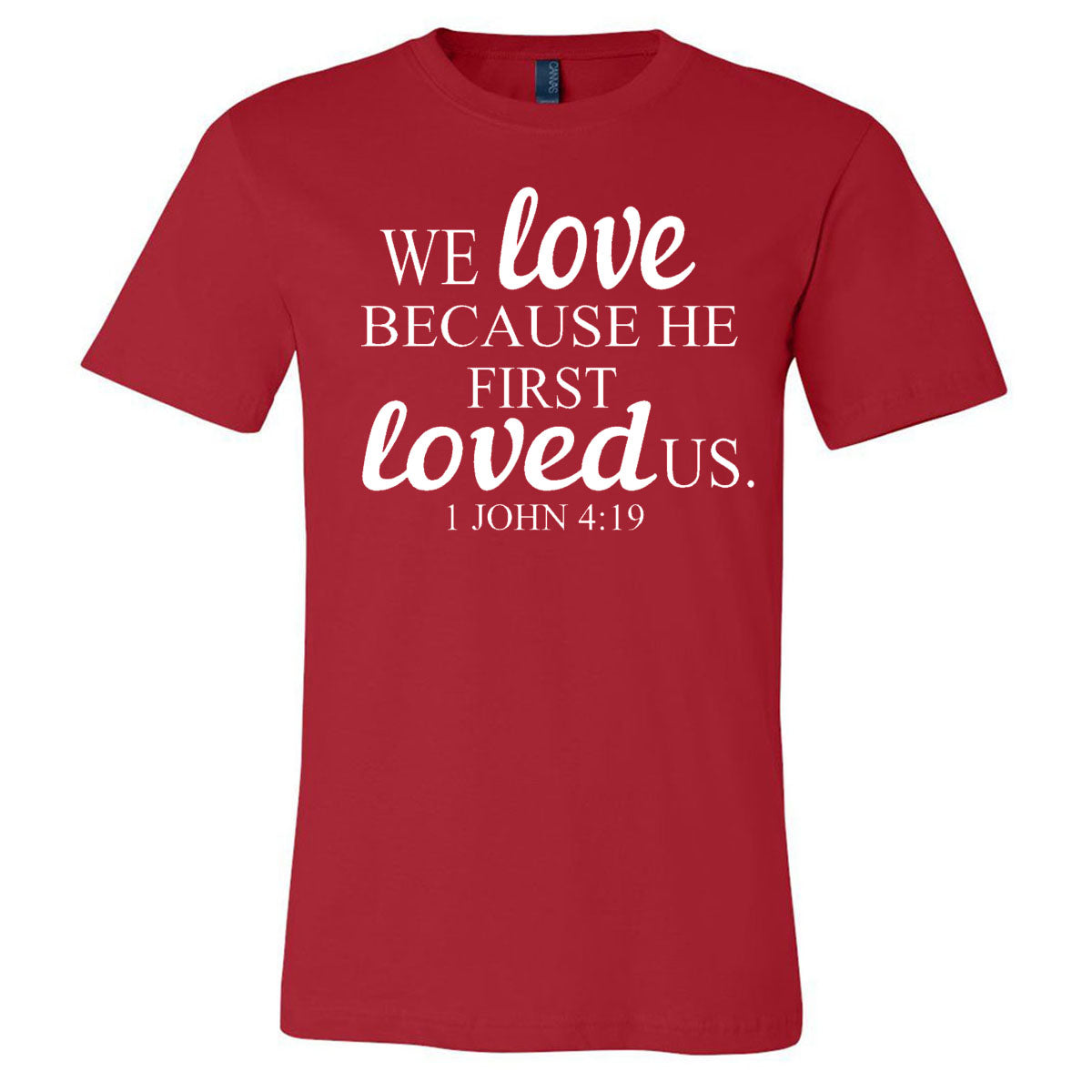 We Love Because He First Loved Us - Red (Tee/Hoodie/Sweatshirt) - Southern Grace Creations
