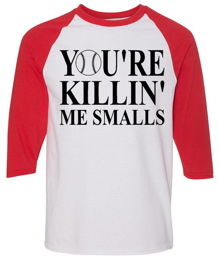 YOU'RE KILLIN ME SMALLS - Southern Grace Creations